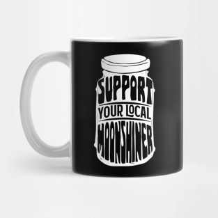 Support Your Local Moonshiner - Spirit Drinking Gift Mug